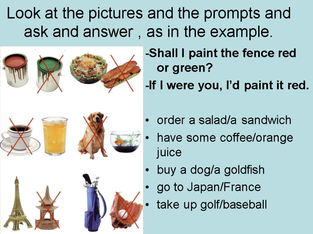 Look at the pictures and the prompts and ask and answer , as in